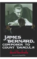 James Bernard, Composer to Count Dracula