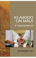 Ki Aikido on Maui: A Training Manual