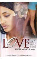 Love Me for Who I Am