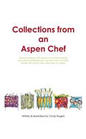 Collections from an Aspen Chef