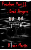 Peaches Part II - Dead Ringers