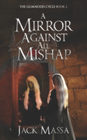 Mirror Against All Mishap