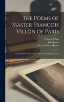 The Poems of Master François Villon of Paris
