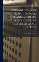 Permanency and Effect of Four Organic Sythetic Insecticides on Selected Wool Fabrics