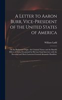 Letter to Aaron Burr, Vice-president of the United States of America