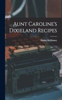 Aunt Caroline's Dixieland Recipes