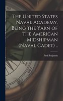 United States Naval Academy, Being the Yarn of the American Midshipman (naval Cadet) ..