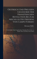 Oestreich Und Preussen Gegenüber Der Französischen Revolution Bis Zum Abschluss Des Friedens Von Campo Formio
