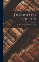 Democratic Ideals: A Memorial Sketch Of Clara B. Colby