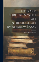 Literary Forgeries. With an Introduction by Andrew Lang