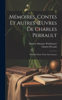 Mémoires, Contes Et Autres OEuvres De Charles Perrault