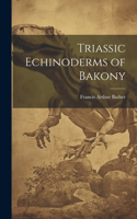 Triassic Echinoderms of Bakony
