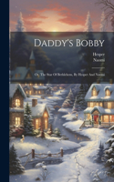 Daddy's Bobby