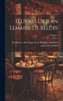 OEuvres De Jean Lemaire De Belges; Volume 4