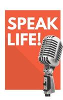 Speak Life!