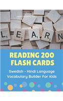 Reading 200 Flash Cards Swedish - Hindi Language Vocabulary Builder For Kids: Practice Basic Sight Words list activities books to improve reading skills with pictures dictionary games for babies, toddlers, preschool, kindergar(1 &#2360;&#2381;&#2357;&#2368;&#2337;&#2367;&#2358; - &#2361;&#2367;&#2306;&#2342;&#2368;)