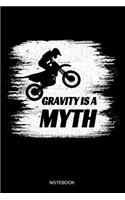 Gravity Is A Myth Notebook: Blank Lined Journal 6x9 - Motocross Dirt Bike Enduro Racing Biker Sports Gift
