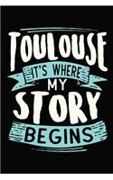 Toulouse It's where my story begins: 6x9 110 Dotted Blank Notebook Inspirational Journal Travel Note Pad Motivational Quote Collection Sketchbook