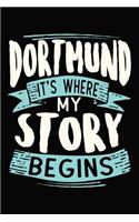 Dortmund It's where my story begins: DIN A5 110 Seiten gepunktetes, leeres Notizbuch Inspiration Journal Reise Tagebuch Motivation Zitat Kollektion