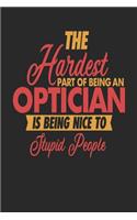 The Hardest Part Of Being An Optician Is Being Nice To Stupid People