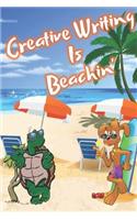 Creative Writing Is Beachin': Beach Sand And Sun Themed Composition Notebook Journal for Students, Teachers, Home School and More. 120 pages 6 x 9 College Ruled White Paper