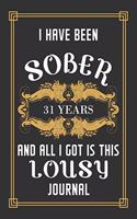 31 Years Sober Journal: Lined Journal / Notebook / Diary - 31st Year of Sobriety - Funny and Practical Alternative to a Card - Sobriety Gifts For Men and Women Who Are 31 y