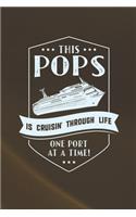 This Pops Is Cruisin' Through Life One Port At The Time: Family life Grandpa Dad Men love marriage friendship parenting wedding divorce Memory dating Journal Blank Lined Note Book Gift