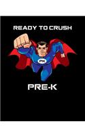 Ready To Crush Pre K: Back To School Pre-Kindergarten Composition Notebook With Lined Wide Ruled Paper. Funny Comic Superhero Cartoon Notepad Journal For Pre Kindergartne