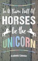 In A Barn Full Of Horses Be The Unicorn Academic Calendar: Schedule For Work School And Entrepreneur Goal Tools