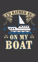 I'd Rather Be On My Boat: 120 Seiten (6x9 Zoll) Notizbuch Kariert für Kapitän Freunde I Boot Kariertes Notizheft I Skipper Notizblock I Yacht Notizplaner