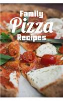 Family Pizza Recipes: Custom Recipe Book Personalized Blank Cookbook 6 X 9 Inches 110 Pages Your Favorite Pizza Recipes