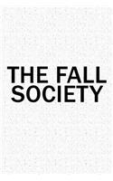 The Fall Society: A 6x9 Inch Matte Softcover Diary Notebook with 120 Blank Lined Pages and a Team Tribe or Club Cover Slogan