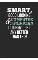 Smart, Good Looking & Computer Technician, It Doesn't Get Any Better Than This!: Blank Line Notebook / Journal Gift Idea