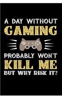 A Day Without Gaming Probably Won't Kill Me But Why Risk It?