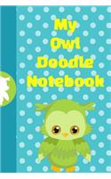 My Owl Doodle Notebook: The Ultimate Owl Doodle Journal is a 6X9 102 Page Diary For: Anyone that loves Owls and Doodling. Makes a Great Cute Gift For Girls and Boys.