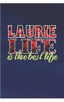 Laurie Life Is The Best Life: First Name Funny Sayings Personalized Customized Names Women Girl Mother's day Gift Notebook Journal