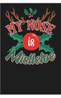 My Nose Is Mistletoe: 6x9 120 Page Christmas Keepsake Journal