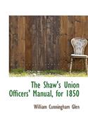 The Shaw's Union Officers' Manual, for 1850