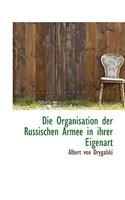 Die Organisation der Russischen Armee in ihrer Eigenart: (English)