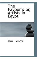 The Fayoum: Or, Artists in Egypt