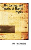 The Concepts and Theories of Modern Physics