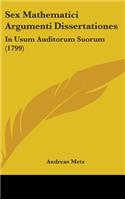 Sex Mathematici Argumenti Dissertationes