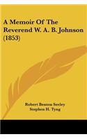 Memoir Of The Reverend W. A. B. Johnson (1853)