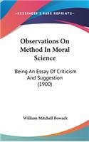 Observations on Method in Moral Science: Being an Essay of Criticism and Suggestion (1900)