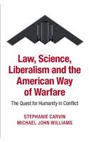 Law, Science, Liberalism and the American Way of Warfare