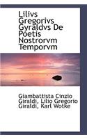 Lilivs Gregorivs Gyraldvs de Poetis Nostrorvm Temporvm