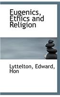 Eugenics, Ethics and Religion