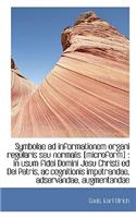 Symbolae Ad Informationem Organi Regularis Seu Normalis [Microform]