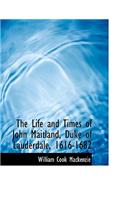 The Life and Times of John Maitland, Duke of Lauderdale, 1616-1682