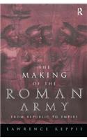 The Making of the Roman Army: From Republic to Empire(English)
